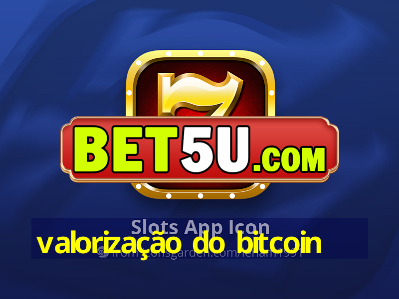 valorização do bitcoin